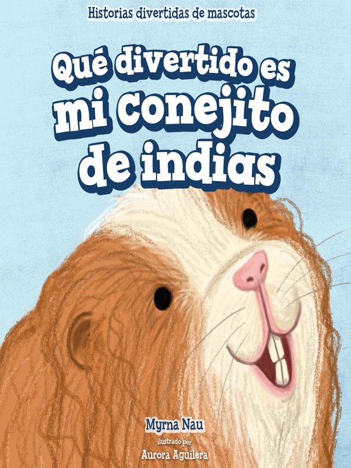 Title details for Qué divertido es mi conejito de indias (My Guinea Pig Is Funny) by Myrna Nau - Available